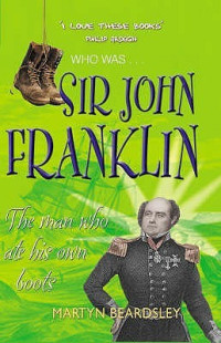 Image of Sir John Franklin : the man who ate his own boots