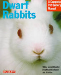 Image of Dwarf rabbits : everything about purchase, care, nutrition, grooming, behavior, and training