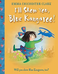 Image of I'll show you, blue kangaroo! : ayo kutunjukkan, kangguru biru!