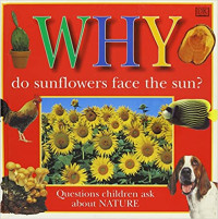 Image of Why do sunflowers face the sun? : questions children ask about nature