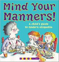 Image of Mind your manners! : a child's guide to modern etiquette
