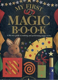 Image of My first magic book : a life-size guide to making and performing magic tricks