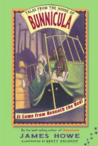 Image of It came from beneath the bed! : tales from the House of Bunnicula
