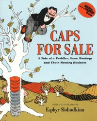 Image of Caps for sale : a tale of a peddler, some monkeys, and their monkey business
