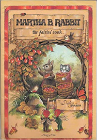 Image of The tale of.... Martha B. Rabbit and how she became the fairies cook