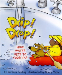 Image of Drip! drop! : how water gets to your tap