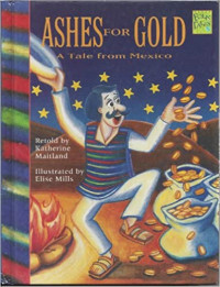 Image of Ashes for gold : a tale from Mexico