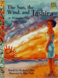 Image of The sun, the wind, and Tashira: a hottentot tale from Africa.