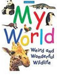 Image of My world : Weird and wonderful wildlife