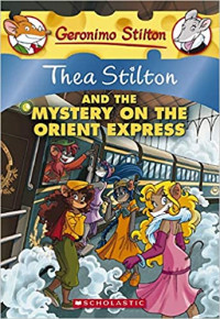 Image of Geronimo Stilton : Thea Stilton and the mystery on the orient express