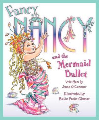 Image of Fancy Nancy and the mermaid ballet