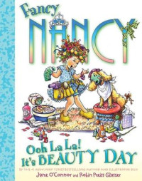 Image of Fancy Nancy : ooh La La! it's beauty day
