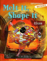 Image of Melt it, shape it : glass
