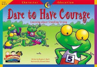 Image of Dare to have courage : learning about standing strong