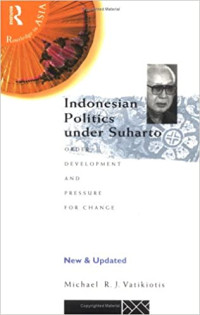 Image of Indonesian politics under Suharto : order, development, and pressure for change