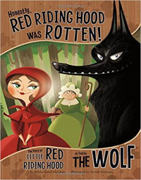 Image of Honestly, Red Riding Hood was rotten! : the story of Little Red Riding Hood as told by the wolf