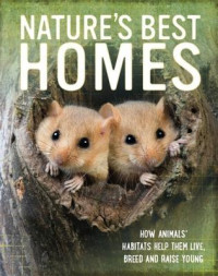 Image of Nature's best homes : how animals' habitats help them live, breed and raise young