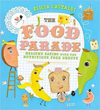 Image of The food parade : healthy eating with the nutritious food groups
