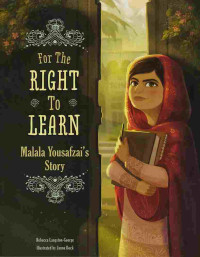 Image of For the right to learn : Malala Yousafzai's Story
