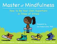 Image of Master of mindfulness : how to be your own superhero in times of stress