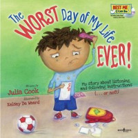 Image of The worst day of my life ever! : my story about listening and following instructions