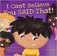Image of I can't believe you said that! : my story about using my social filter ... or not!