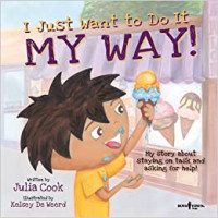 Image of I just want to do it my way! : my story about staying on task and asking for help!