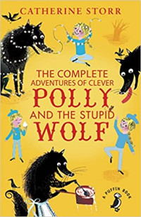 Image of The complete adventures of clever Polly and the stupid wolf