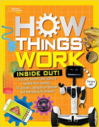 Image of How things work : discover secrets and science behind trick candles, 3-D printers, penguin propulsion, and everything in between