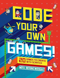 Image of Code your own games! : 20 games to create with scratch
