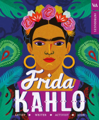 Image of Frida Kahlo : artist, writer, activist, icon