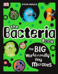 Image of The bacteria book : the big world of really tiny microbes