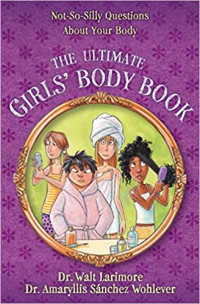 Image of The ultimate girls' body book : not-so-silly questions about your body