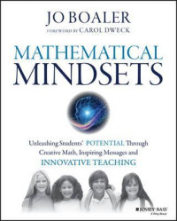 Image of Mathematical mindsets : unleashing students' potential through creative math, inspiring messages and innovative teaching