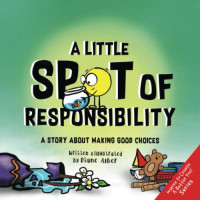 Image of A little spot of responsibility : a story about making good choices
