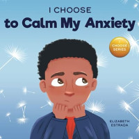 Image of I Choose to Calm My Anxiety