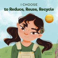 Image of I Choose to Reduce, Reuse, and Recycle