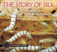 Image of The Story of Silk: From Worm Spit to Woven Scarves