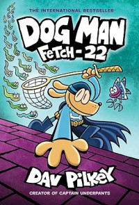 Image of Dog Man: Fetch-22: A Graphic Novel (Dog Man #8): From the Creator of Captain Underpants