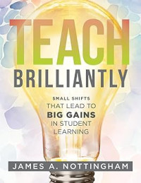 Image of Teach Brilliantly: Small Shifts That Lead to Big Gains in Student Learning