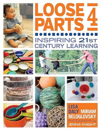 Image of Loose Parts 4: Inspiring 21st-Century Learning