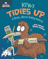 Image of Behaviour Matters: Kiwi Tidies Up - A book about being messy