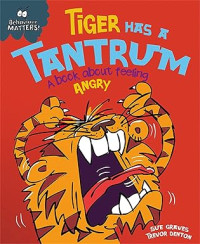 Image of Tiger Has a Tantrum - A book about feeling angry (Behaviour Matters)