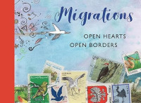 Image of Migrations: Open Hearts, Open Borders: The Power of Human Migration and the Way That Walls and Bans Are No Match for Bravery and Hope
