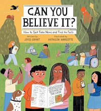 Image of Can You Believe It?: How to Spot Fake News and Find the Facts