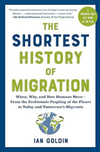 Image of The Shortest History of Migration: When, Why, and How Humans Move—From the Prehistoric Peopling of the Planet to Today and Tomorrow’s Migrants