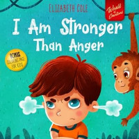 Image of I Am Stronger Than Anger: Picture Book About Anger Management And Dealing With Kids Emotions And Feelings (Preschool Feelings Book, Self-Regulation Skills)