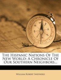 Image of The hispanic nations of the new world: a chronicle of our southern neighbors