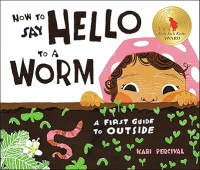 Image of How to Say Hello to a Worm: A First Guide to Outside